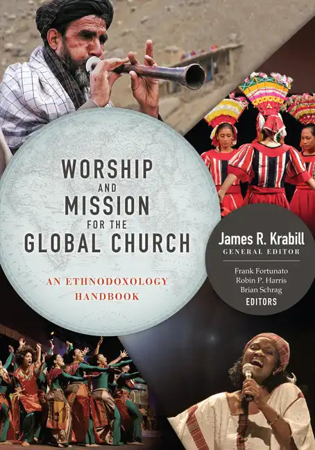 Worship and Mission for the Global Church: An Ethnodoxolgy Handbook - Paperback