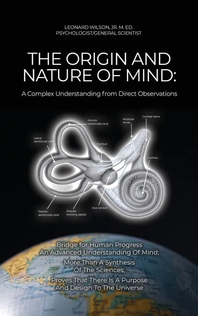 The Origin and Nature of Mind: Bridge for Human Progress An Advanced Understanding Of Mind; More Than A Synthesis Of The Sciences; Proves That There - Hardcover