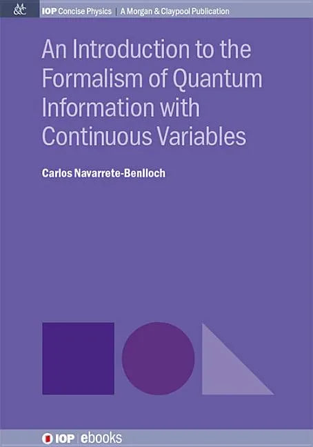 An Introduction to the Formalism of Quantum Information with Continuous Variables - Paperback