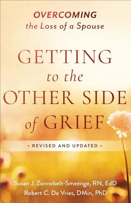 Getting to the Other Side of Grief: Overcoming the Loss of a Spouse - Paperback