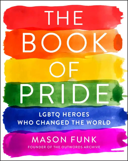 The Book of Pride: LGBTQ Heroes Who Changed the World - Paperback