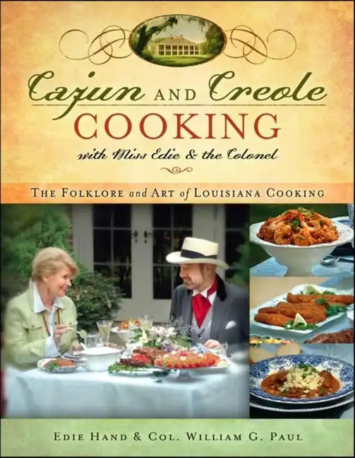 Cajun and Creole Cooking with Miss Edie and the Colonel: The Folklore and Art of Louisiana Cooking - Hardcover