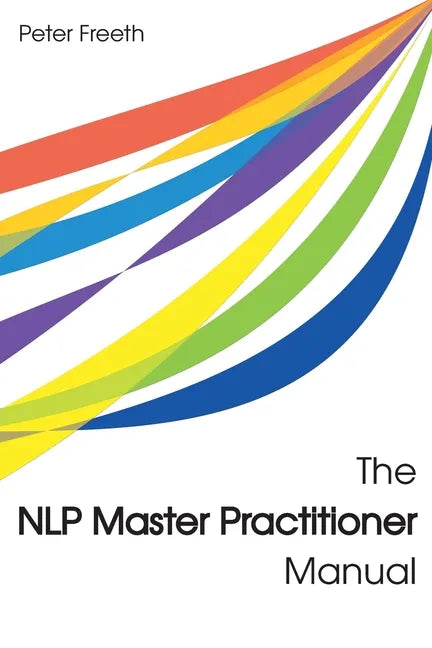 The NLP Master Practitioner Manual - Paperback