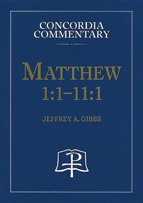 Matthew 1:1-11:1 - Concordia Commentary - Hardcover