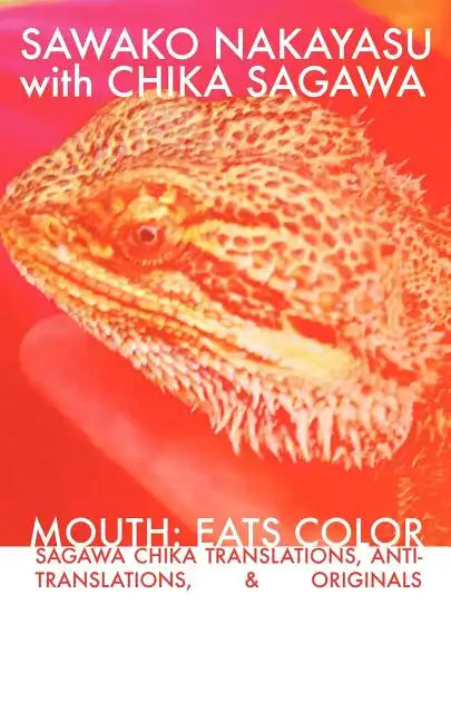 Mouth: Eats Color -- Sagawa Chika Translations, Anti-Translations, & Originals - Paperback