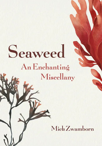 Seaweed, an Enchanting Miscellany - Hardcover