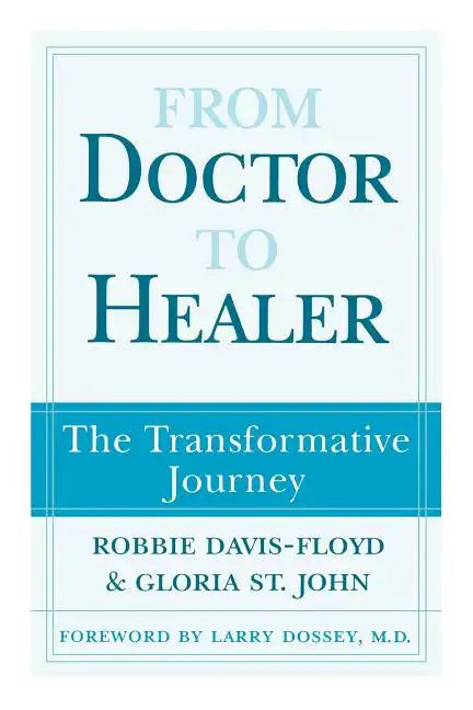 From Doctor to Healer: The Transformative Journey - Paperback