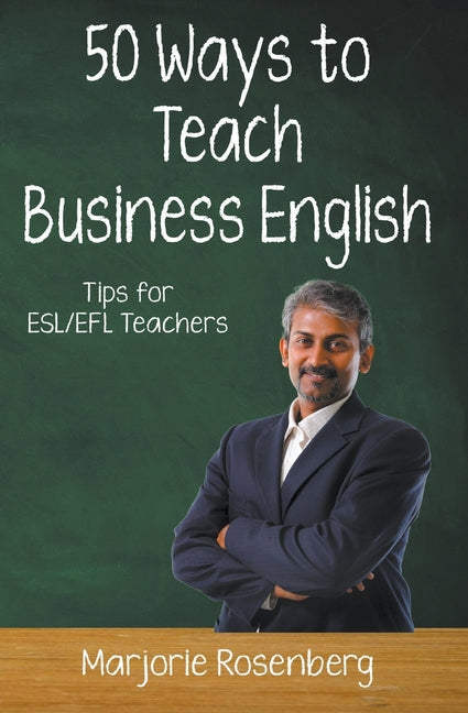 Fifty Ways to Teach Business English: Tips for ESL/EFL Teachers - Paperback