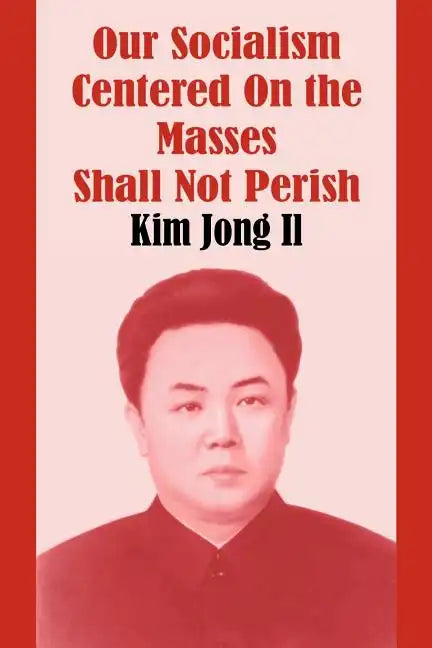 Our Socialism Centered on the Masses Shall Not Perish - Paperback