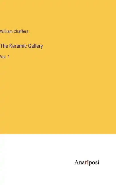 The Keramic Gallery: Vol. 1 - Hardcover