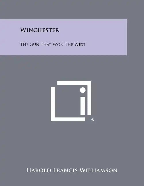 Winchester: The Gun That Won The West - Paperback