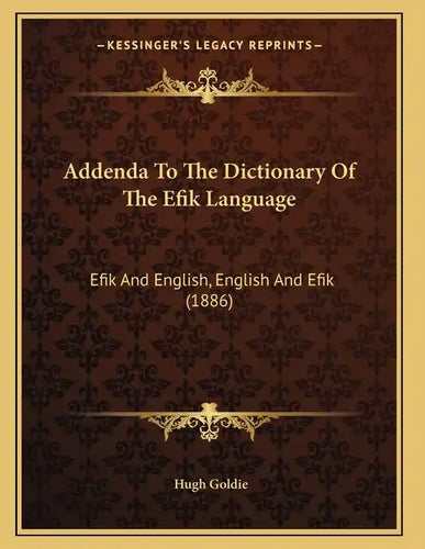 Addenda To The Dictionary Of The Efik Language: Efik And English, English And Efik (1886) - Paperback