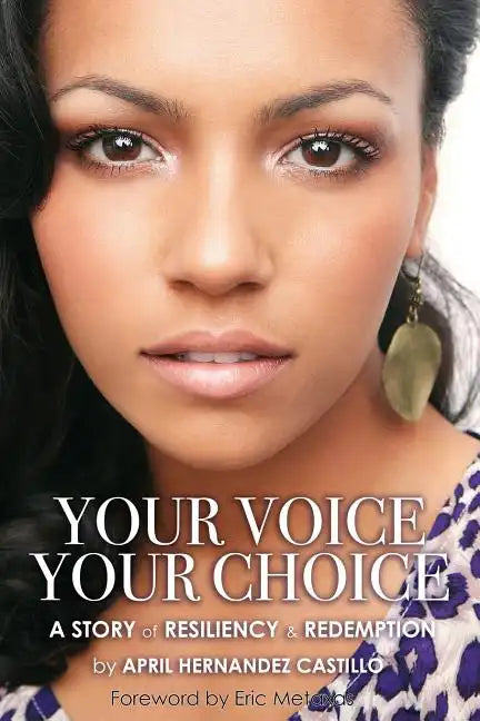 Your Voice, Your Choice: A Story of Resiliency & Redemption - Paperback