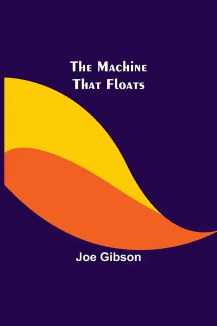 The Machine That Floats - Paperback