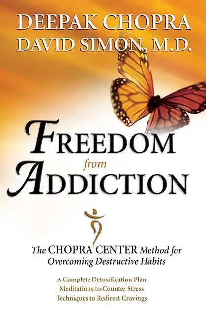 Freedom from Addiction: The Chopra Center Method for Overcoming Destructive Habits - Paperback