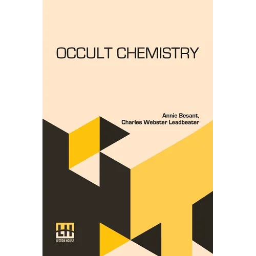 Occult Chemistry: Clairvoyant Observations On The Chemical Elements, Revised Edition Edited By A. P. Sinnett - Paperback