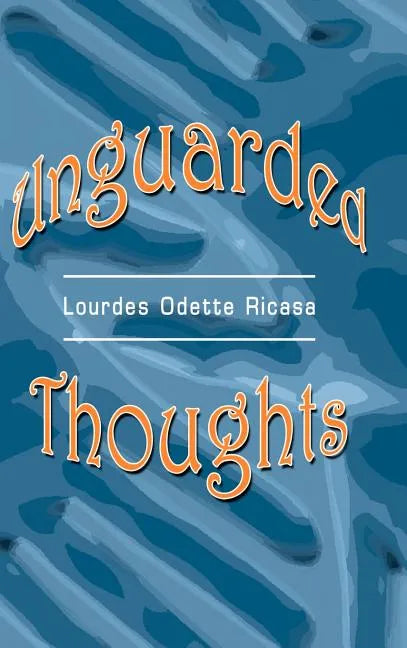 Unguarded Thoughts: Poems of an artist and a world traveler - Hardcover