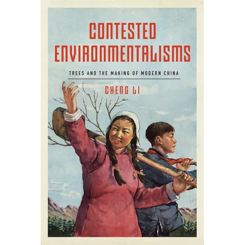 Contested Environmentalisms: Trees and the Making of Modern China - Hardcover
