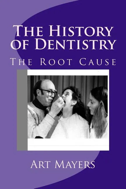 The History of Dentistry: Part Four: The Root Cause - Paperback