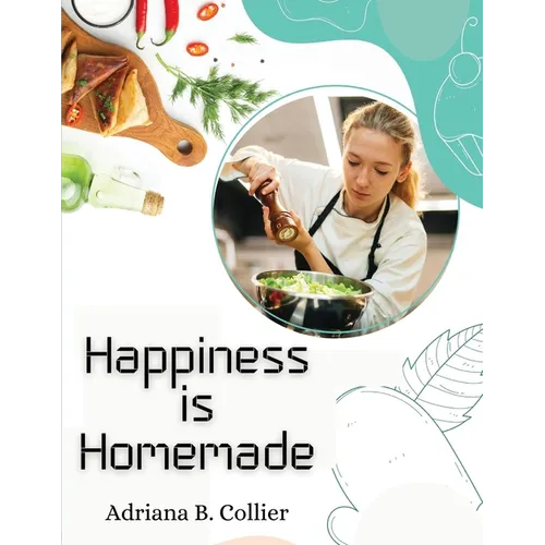 Happiness is Homemade: The Home Cook's Guide - Paperback
