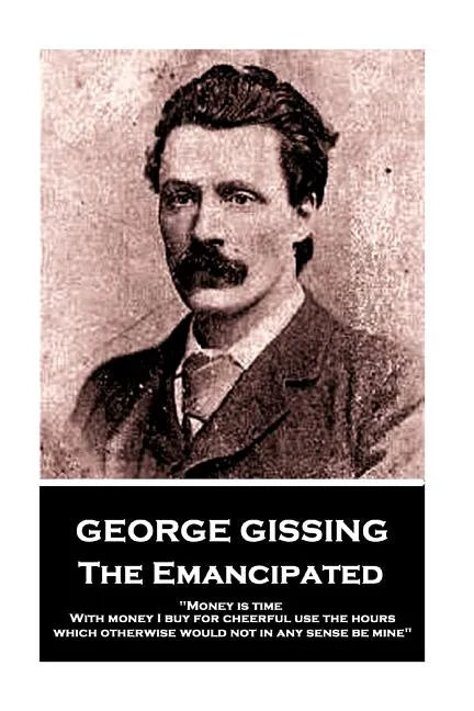 George Gissing - The Emancipated: 