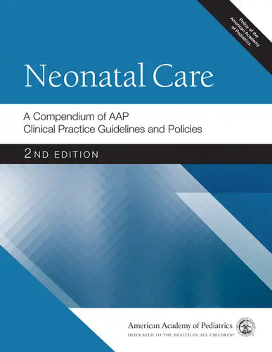 Neonatal Care: A Compendium of Aap Clinical Practice Guidelines and Policies - Paperback