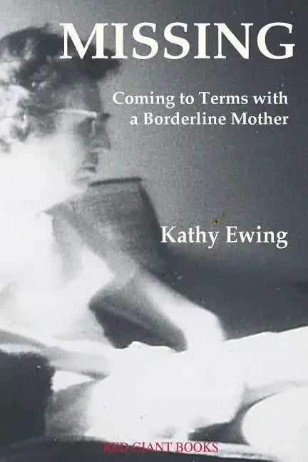 Missing: Coming to Terms with a Borderline Mother - Paperback