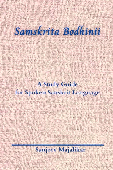 Samskrita Bodhinii: A Study Guide for Spoken Sanskrit Language - Paperback