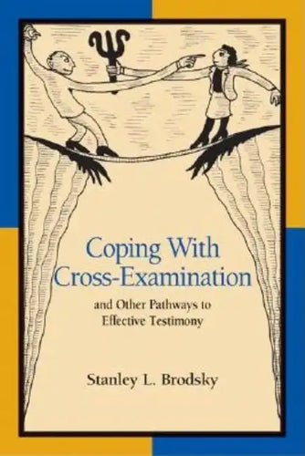 Coping with Cross-Examination and Other Pathways to Effective Testimony - Paperback