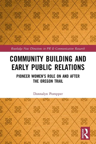 Community Building and Early Public Relations: Pioneer Women's Role on and After the Oregon Trail - Paperback