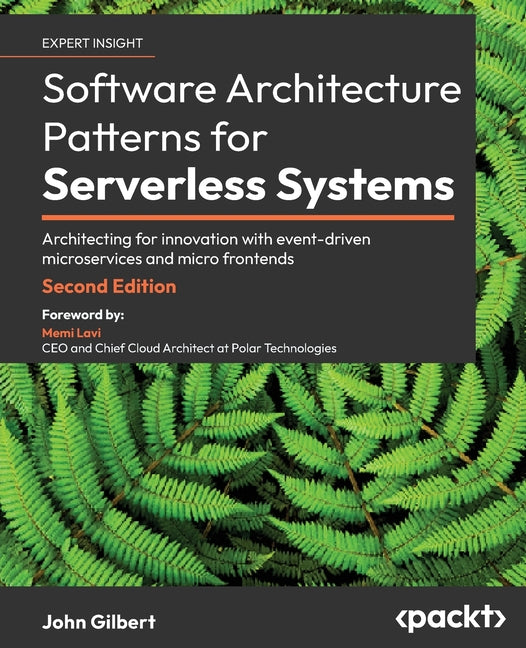 Software Architecture Patterns for Serverless Systems - Second Edition: Architecting for innovation with event-driven microservices and micro frontend - Paperback