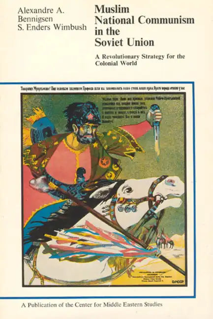 Muslim National Communism in the Soviet Union: A Revolutionary Strategy for the Colonial World - Paperback