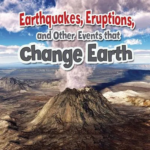 Earthquakes, Eruptions, and Other Events That Change Earth - Paperback