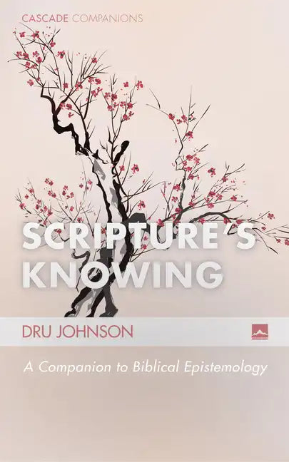 Scripture's Knowing: A Companion to Biblical Epistemology - Paperback
