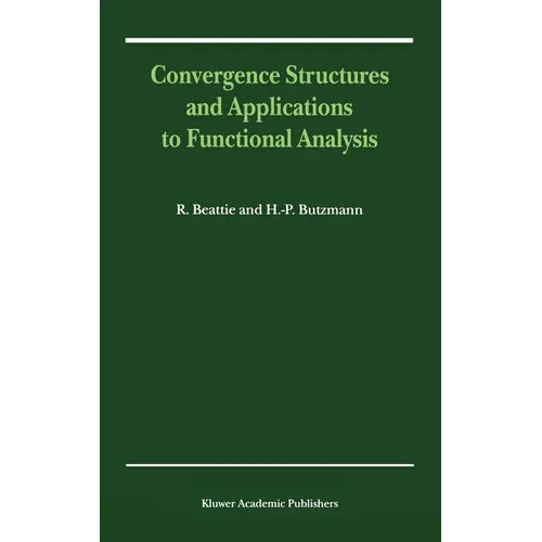Convergence Structures and Applications to Functional Analysis - Hardcover