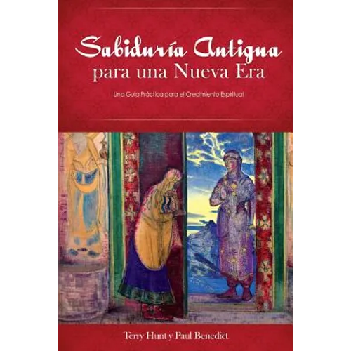 Sabiduria Antigua Para Una Nueva Era: Una Guia Practica Para El Crecimiento Espiritual - Paperback