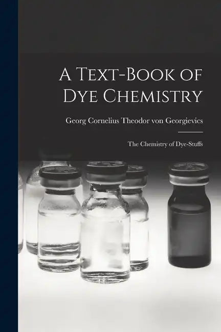 A Text-book of dye Chemistry; the Chemistry of Dye-stuffs - Paperback