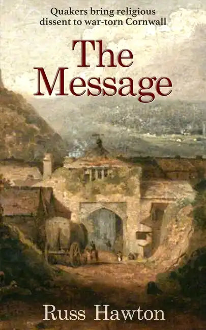 The Message: Quakers bring religious dissent to war-torn Cornwall - Paperback