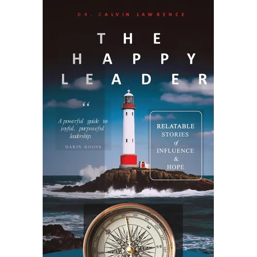 The Happy Leader: Relatable stories of influence and hope. - Paperback