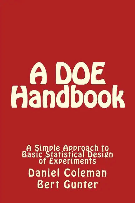 A DOE Handbook: : A Simple Approach to Basic Statistical Design of Experiments - Paperback
