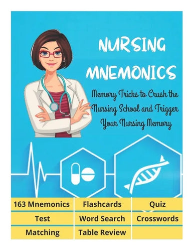 NURSING MNEMONICS - 163 Mnemonics, Flashcards, Quiz, Test, Word Search, Crosswords, Matching, Table Review: Best Help Studying for NCLEX, Memory Trick - Paperback