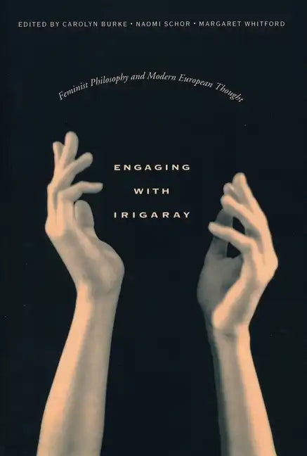 Engaging with Irigaray: Feminist Philosophy and Modern European Thought - Paperback