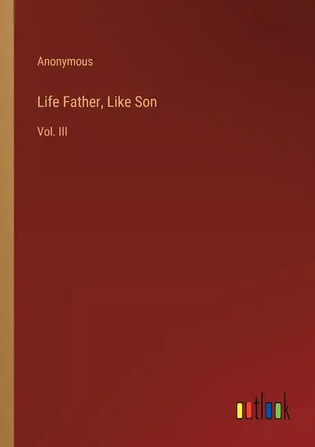 Life Father, Like Son: Vol. III - Paperback