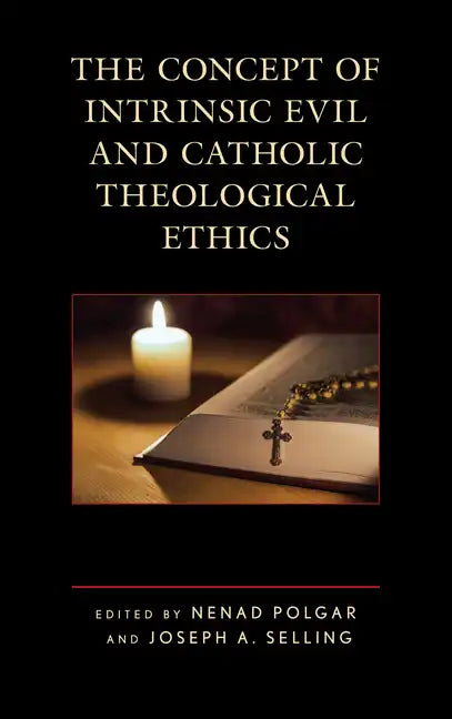 The Concept of Intrinsic Evil and Catholic Theological Ethics - Paperback