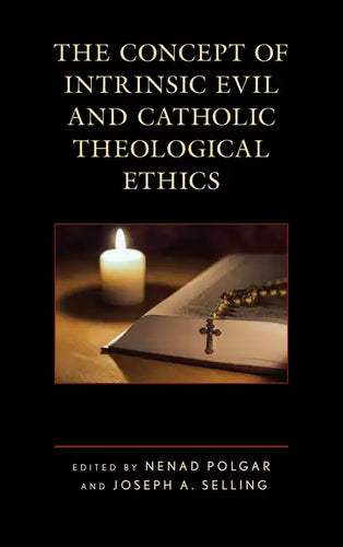 The Concept of Intrinsic Evil and Catholic Theological Ethics - Paperback
