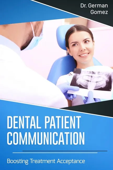 Dental Patient Communication: Boosting Treatment Acceptance - Paperback