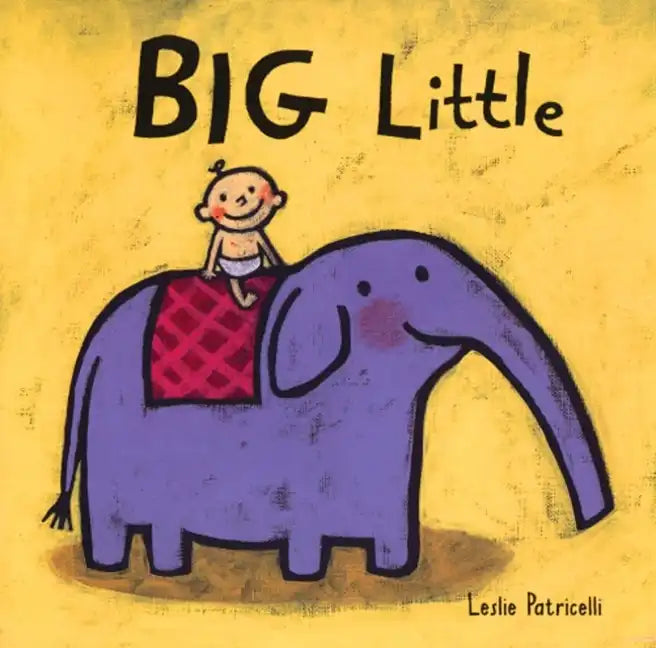 Big Little: (A Playful Concept Book of Opposites for Babies and Toddlers) - Board Book