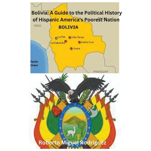 Bolivia: A Guide to the Political History of Hispanic America's Poorest Nation - Paperback