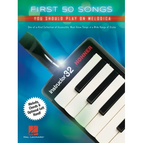 First 50 Songs You Should Play on Melodica - One-Of-A-Kind Collection of Accessible, Must-Know Songs in a Wide Range of Styles with Melody, Chords & O - Paperback