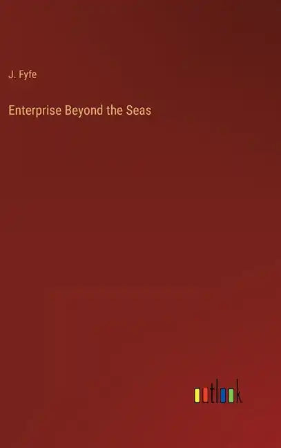 Enterprise Beyond the Seas - Hardcover